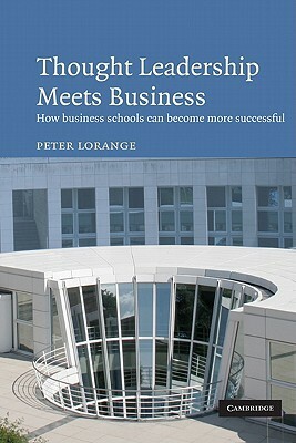 Thought Leadership Meets Business: How Business Schools Can Become More Successful by Peter Lorange