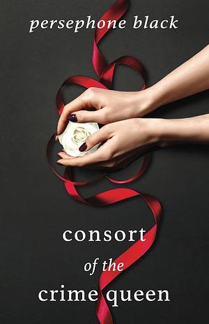 Consort of the Crime Queen by Persephone Black