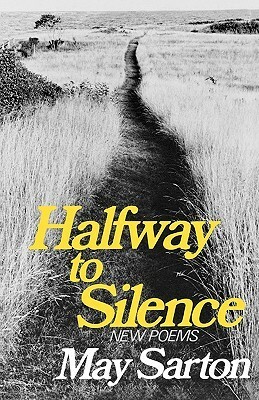Halfway To Silence: Poems by May Sarton