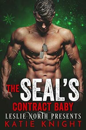 The SEAL's Contract Baby by Katie Knight, Leslie North