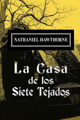 La casa de los siete tejados by Nathaniel Hawthorne