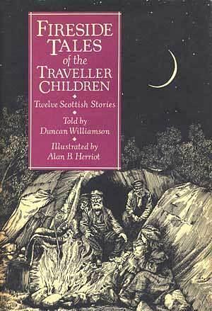Fireside Tales of the Traveller Children: Twelve Scottish Stories by Duncan Williamson, Alan B. Herriot