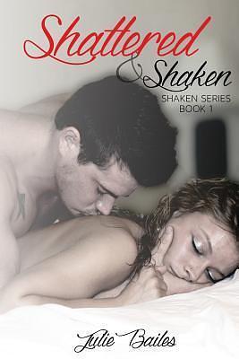 Shattered & Shaken by Julie Bailes, Julie Bailes