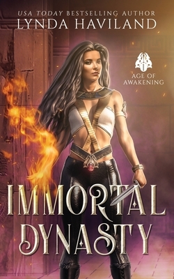 Immortal Dynasty: Book One of the Age of Awakening by Lynda Haviland