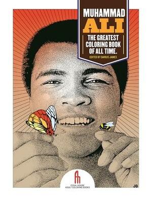 Muhammad Ali: The Greatest Coloring Book of All Time by Darius James, Jim Blanchard, Tony Millionaire