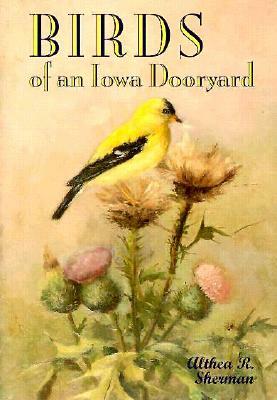 Birds of an Iowa Dooryard by Althea R. Sherman