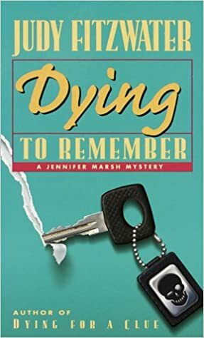 Dying to Remember by Judy Fitzwater