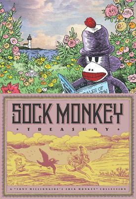 Sock Monkey Treasury: A Tony Millionaire\'s Sock Monkey Collection by Tony Millionaire