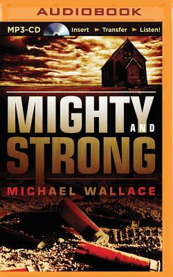 Mighty and Strong by Michael Wallace