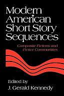 Modern American Short Story Sequences: Composite Fictions and Fictive Communities by J. Gerald Kennedy