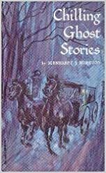 Chilling Ghost Stories by Bernhardt J. Hurwood