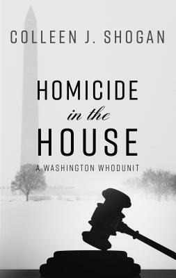 Homicide in the House by Colleen J. Shogan