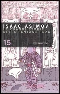 Le Grandi Storie Della Fantascienza, vol. 15 by Sandro Sandrelli, Isaac Asimov