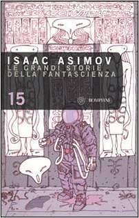 Le Grandi Storie Della Fantascienza, vol. 15 by Isaac Asimov, Sandro Sandrelli