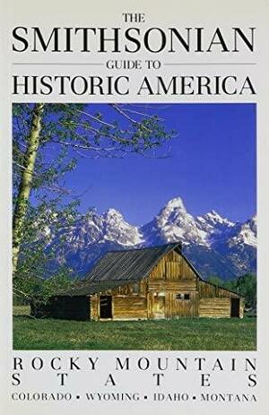 The Smithsonian Guide to Historic America: The Rocky Mountain States by Jerry Camarillo Dunn, Roger G. Kennedy