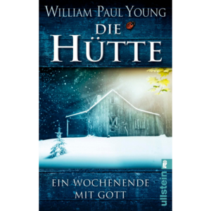 Die Hütte: Ein Wochenende mit Gott by Wm. Paul Young