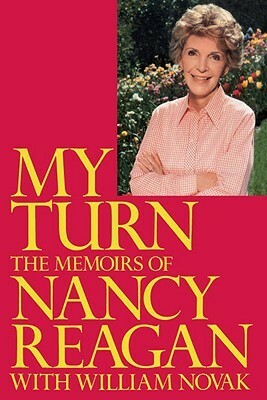 My Turn: The Memoirs of Nancy Reagan by William Novak, Nancy Reagan