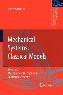 Mechanical Systems, Classical Models: Volume II: Mechanics of Discrete and Continuous Systems by Petre P. Teodorescu