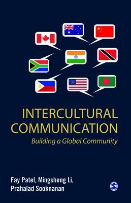 Intercultural Communication: Building a Global Community by Fay Patel, Mingsheng Li, Prahalad Sooknanan