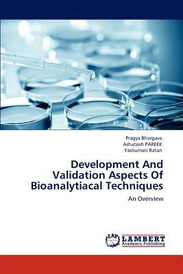 Development and Validation Aspects of Bioanalytiacal Techniques by Pragya Bhargava, Yashumati Ratan, Ashutosh Pareek