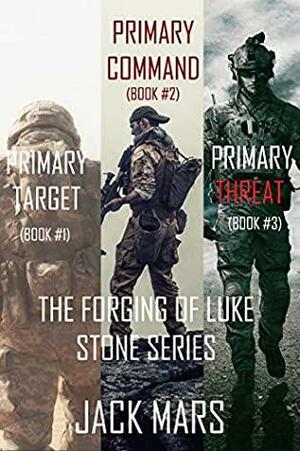 The Forging of Luke Stone Bundle: Primary Target/Primary Command/Primary Threat by Jack Mars