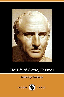 The Life of Cicero, Volume I by Anthony Trollope