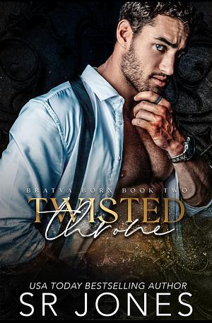 Twisted Throne: A Dark Bratva Romance (Bratva Born Book 2) by S.R. Jones