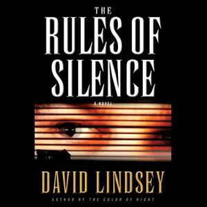 The Rules of Silence by David Lindsey