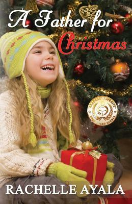A Father for Christmas: A Holiday Romance by Rachelle Ayala