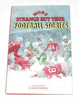 More Strange But True Football Stories by Zander Hollander