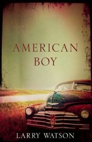 American Boy by Larry Watson