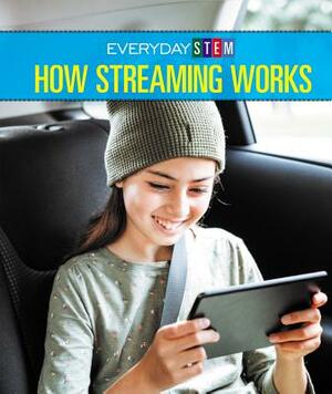 How Streaming Works by Peg Robinson