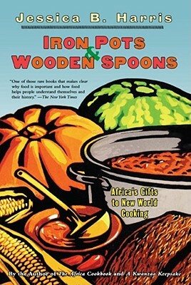 Iron Pots & Wooden Spoons: Africa's Gifts to New World Cooking by Jessica Harris