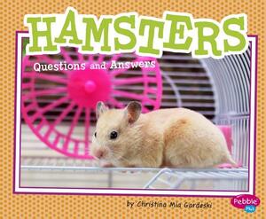 Hamsters: Questions and Answers by Christina MIA Gardeski