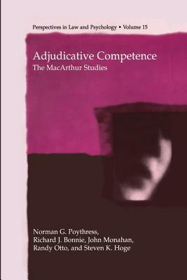 Adjudicative Competence: The MacArthur Studies by John Monahan, Norman G. Poythress Jr, Richard J. Bonnie