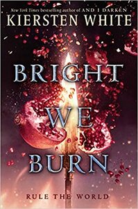 Bright We Burn by Kiersten White