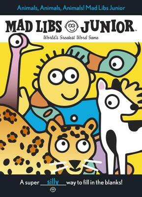 Animals, Animals, Animals! Mad Libs Junior by Leonard Stern, Jennifer Frantz