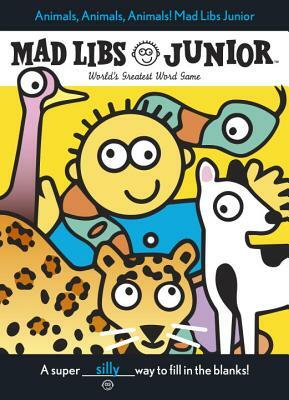 Animals, Animals, Animals! Mad Libs Junior by Jennifer Frantz, Leonard Stern