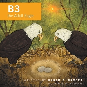 B3 the Adult Eagle by Karen A. Brooks