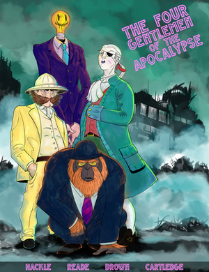 The Four Gentlemen of the Apocalypse by Dustin Reade, G. Arthur Brown, Douglas Hackle, S.T. Cartledge