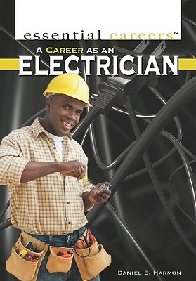 A Career as an Electrician by Daniel E. Harmon