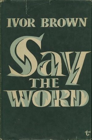 Say the Word by Ivor Brown