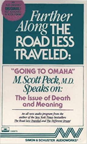 Further Along the Road Less Traveled: Going to Omaha: The Issue of Death and Meaning by M. Scott Peck