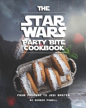 The Star Wars Party Bite Cookbook: From Padawan To Jedi Master by Sharon Powell