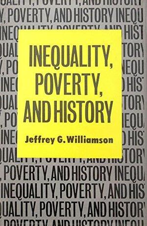 Inequality, Poverty, and History: The Kuznets Memorial Lectures of the Economic Growth Center, Yale University by Jeffrey G. Williamson, Professor Department of Economics Jeffrey G Williamson