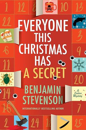 Everyone This Christmas Has a Secret  by Benjamin Stevenson