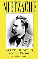 Nietzsche as Critic, Philosopher, Poet and Prophet by Thomas Common