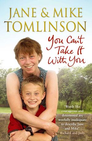 You Can't Take it with You by Mike Tomlinson, Jane Tomlinson