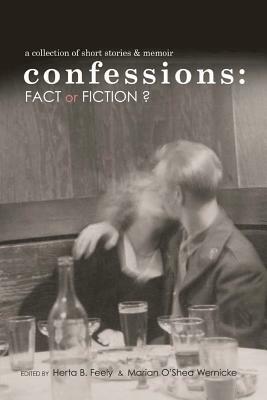 Confessions: Fact or Fiction?: a collection of short stories and memoir by Herta B. Feely