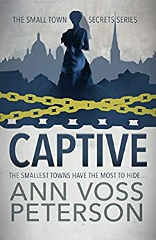 Captive (Small Town Secrets: Sins Book 2) by Ann Voss Peterson